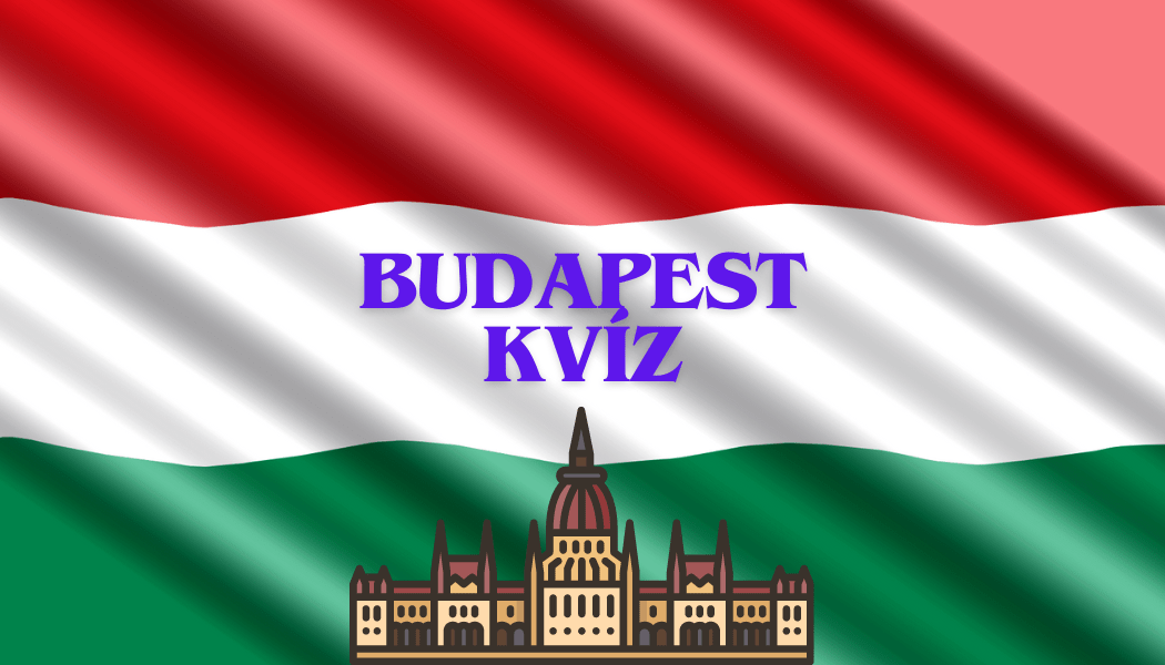 Budapest kvíz: Mennyire ismered fővárosunkat?