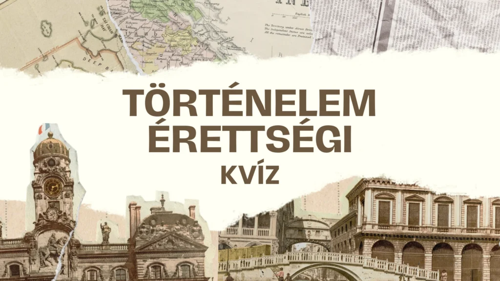 Történelem érettségi kvíz: Mennyire vagy felkészülve a töri érettségire?